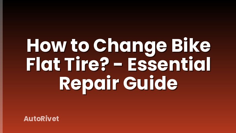 How to Change Bike Flat Tire? - Essential Repair Guide