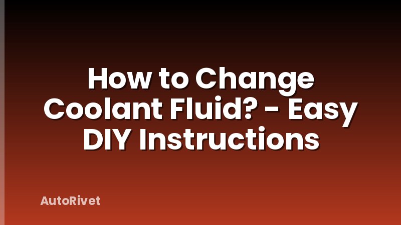 How to Change Coolant Fluid? - Easy DIY Instructions