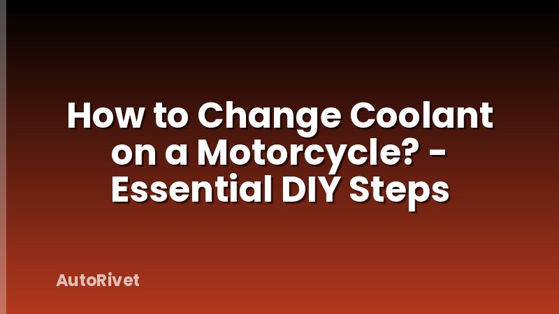 How to Change Coolant on a Motorcycle? - Essential DIY Steps