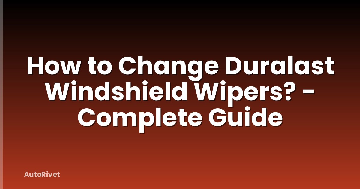 How to Change Duralast Windshield Wipers? - Complete Guide