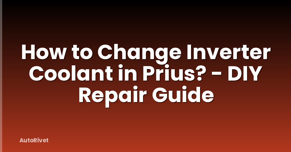 How to Change Inverter Coolant in Prius? - DIY Repair Guide