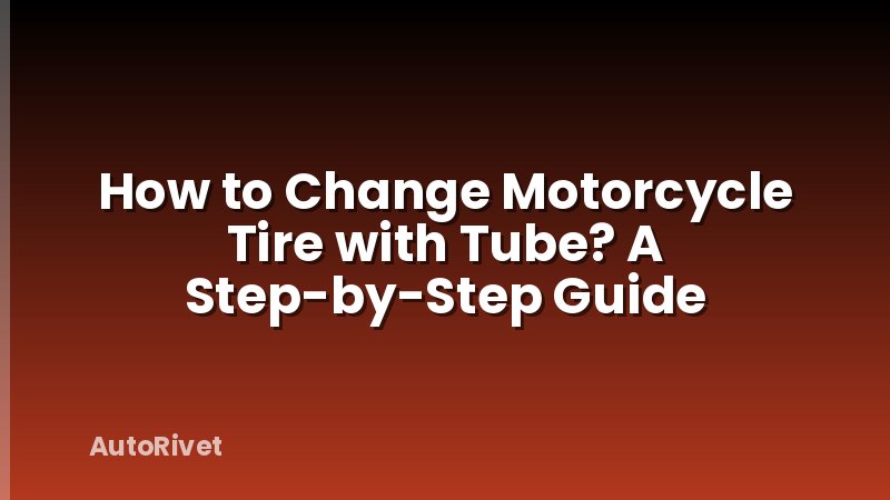 How to Change Motorcycle Tire with Tube? A Step-by-Step Guide