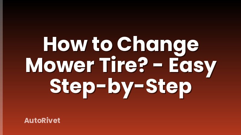 How to Change Mower Tire? - Easy Step-by-Step