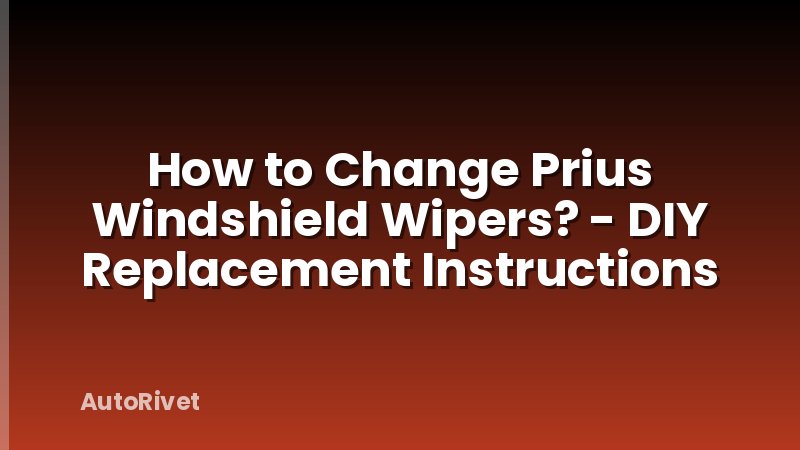 How to Change Prius Windshield Wipers? - DIY Replacement Instructions