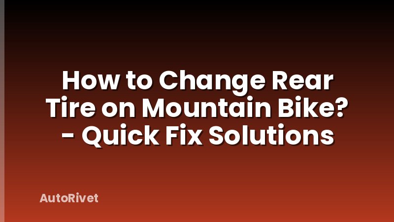 How to Change Rear Tire on Mountain Bike? - Quick Fix Solutions