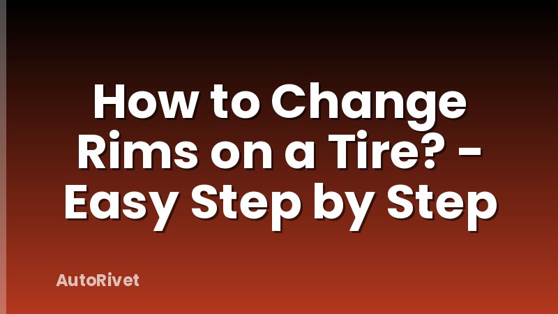 How to Change Rims on a Tire? - Easy Step by Step