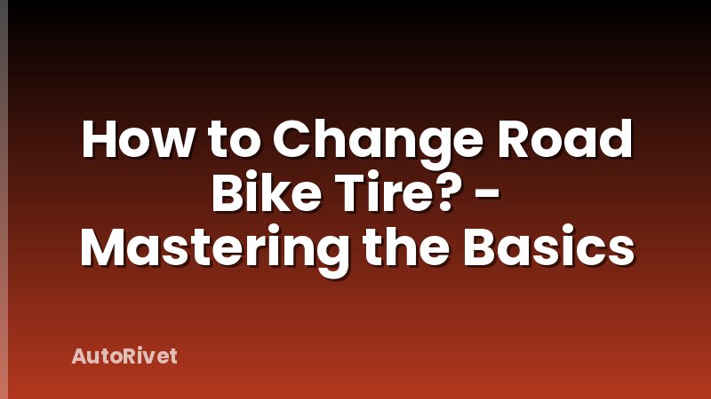 How to Change Road Bike Tire? - Mastering the Basics