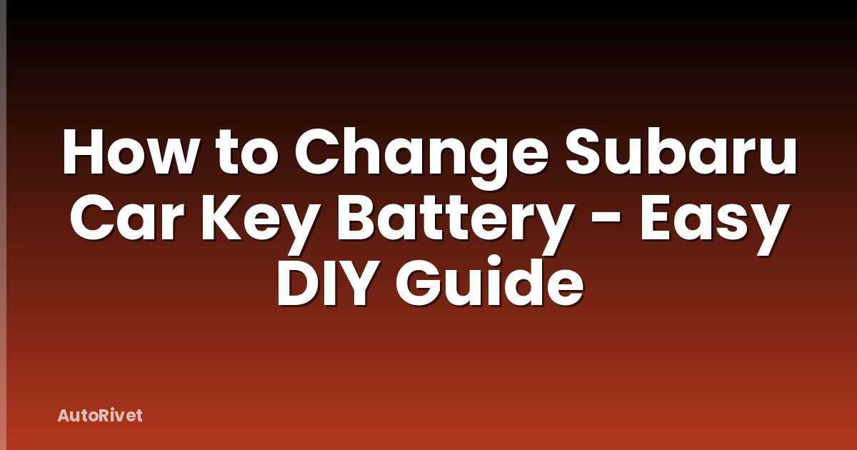 How to Change Subaru Car Key Battery - Easy DIY Guide