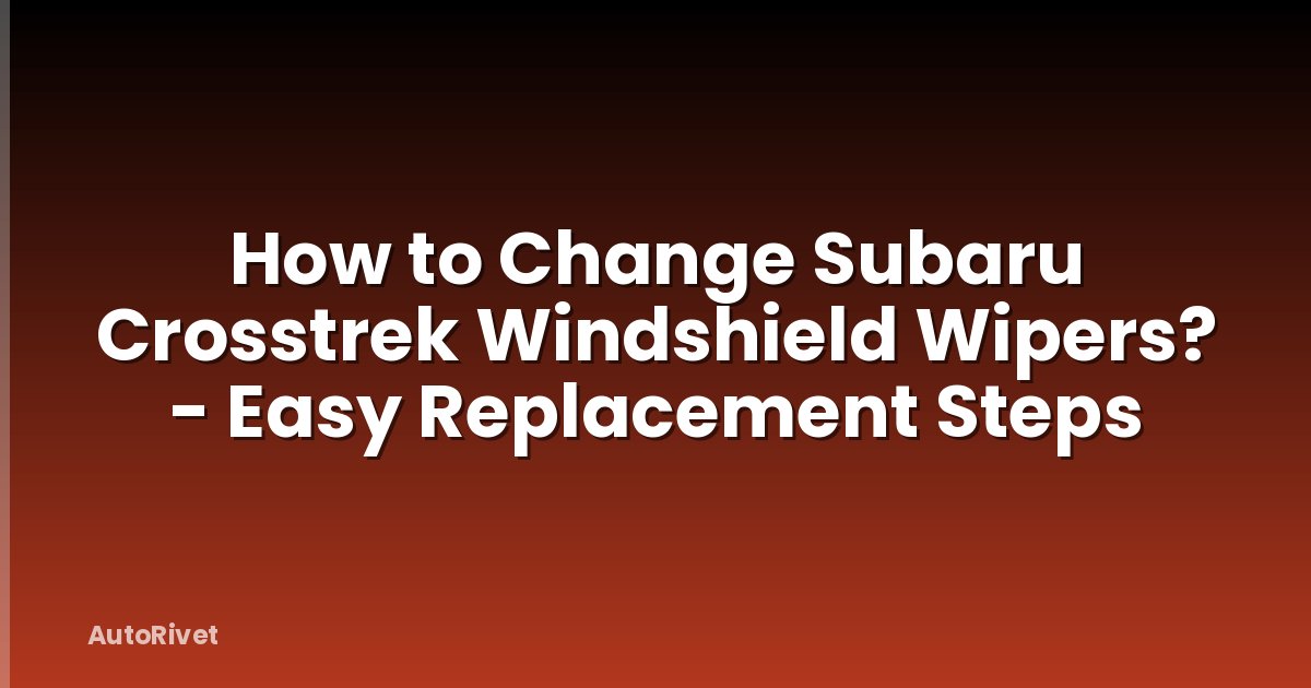 How to Change Subaru Crosstrek Windshield Wipers? - Easy Replacement Steps