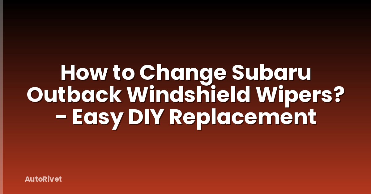 How to Change Subaru Outback Windshield Wipers? - Easy DIY Replacement