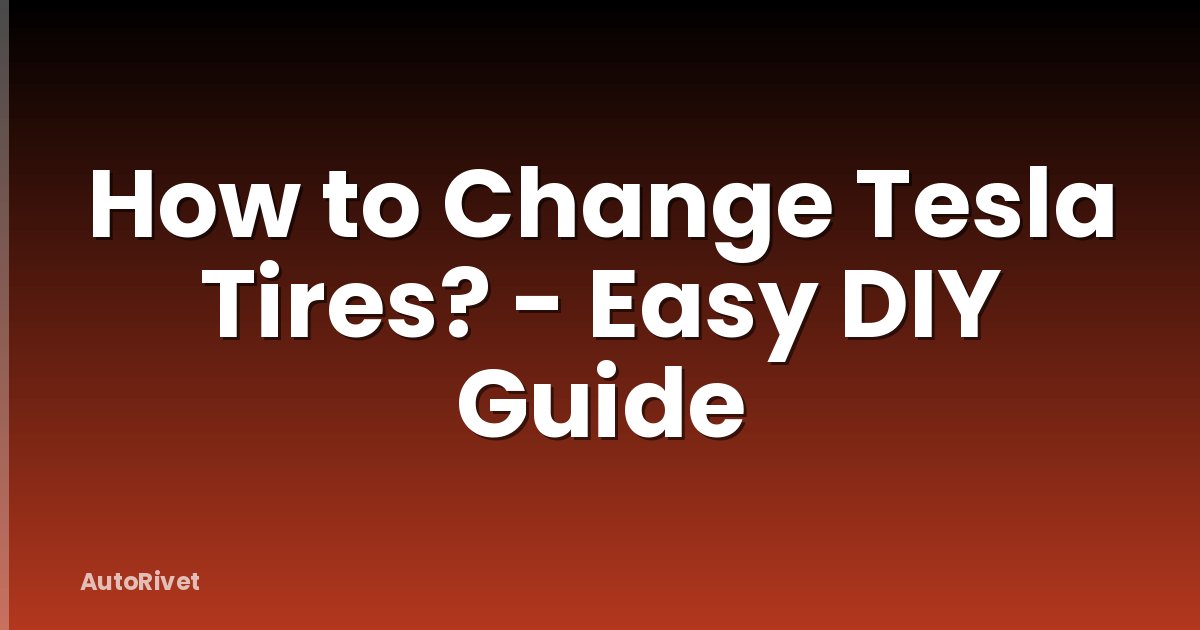 How to Change Tesla Tires? - Easy DIY Guide