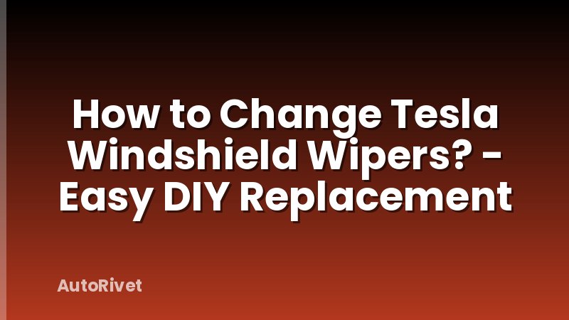 How to Change Tesla Windshield Wipers? - Easy DIY Replacement