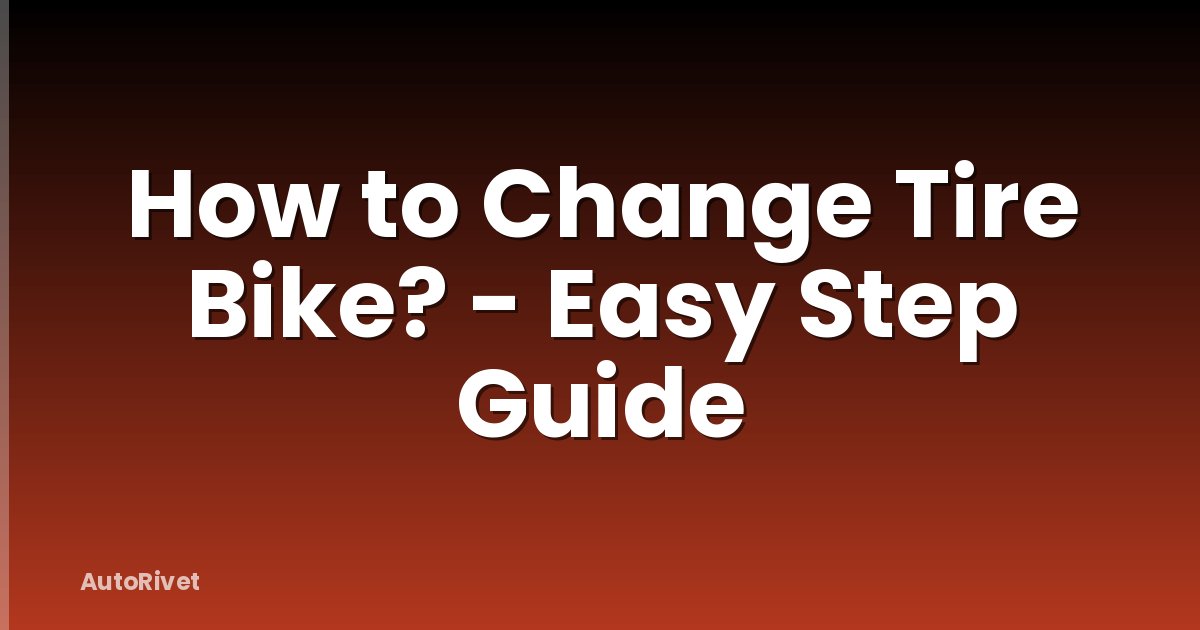 How to Change Tire Bike? - Easy Step Guide