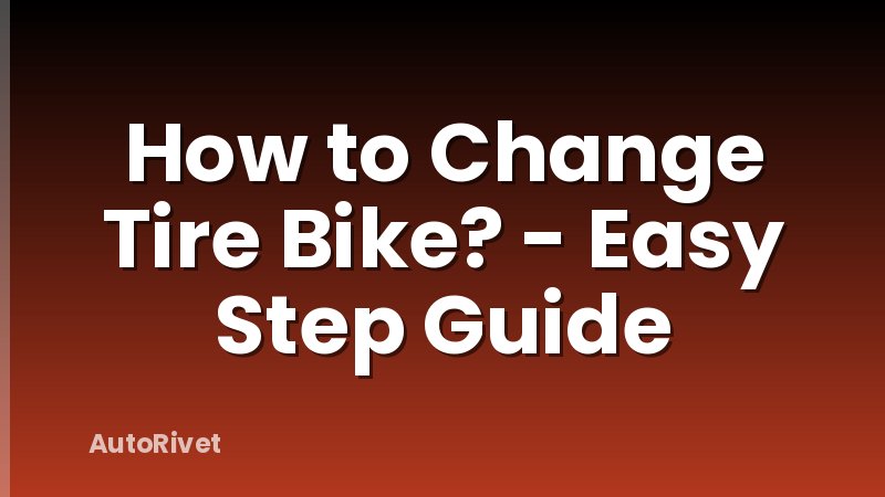 How to Change Tire Bike? - Easy Step Guide