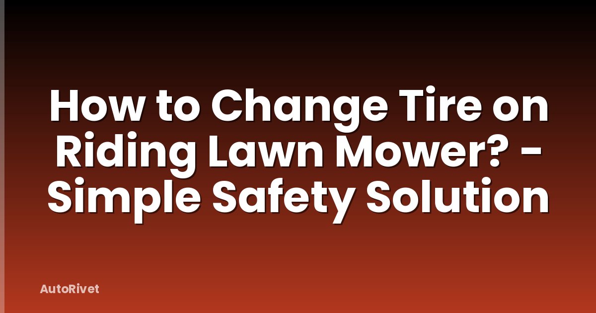 How to Change Tire on Riding Lawn Mower? - Simple Safety Solution