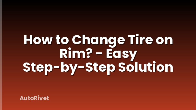 How to Change Tire on Rim? - Easy Step-by-Step Solution