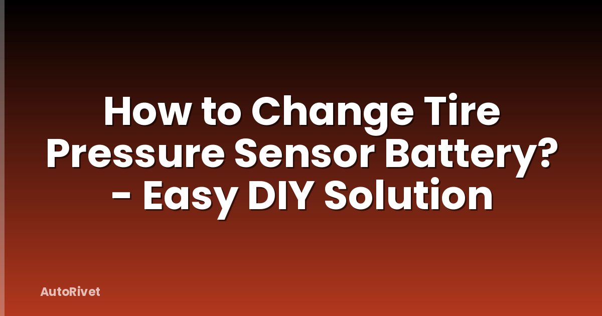 How to Change Tire Pressure Sensor Battery? - Easy DIY Solution