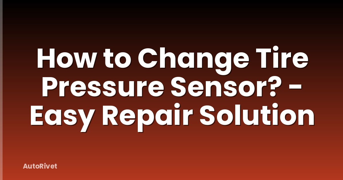 How to Change Tire Pressure Sensor? - Easy Repair Solution