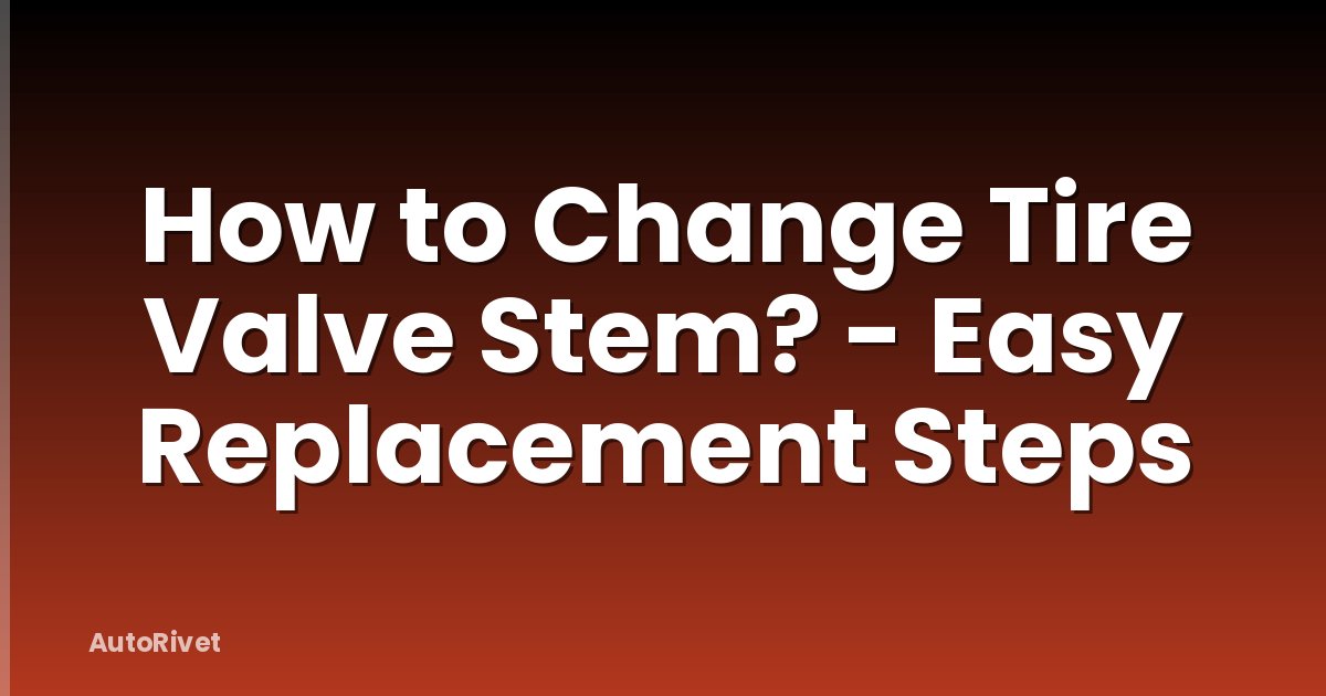 How to Change Tire Valve Stem? - Easy Replacement Steps