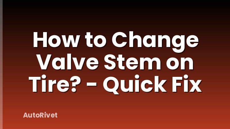 How to Change Valve Stem on Tire? - Quick Fix