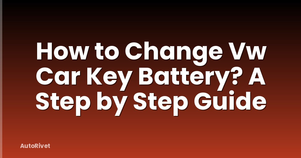 How to Change Vw Car Key Battery? A Step by Step Guide