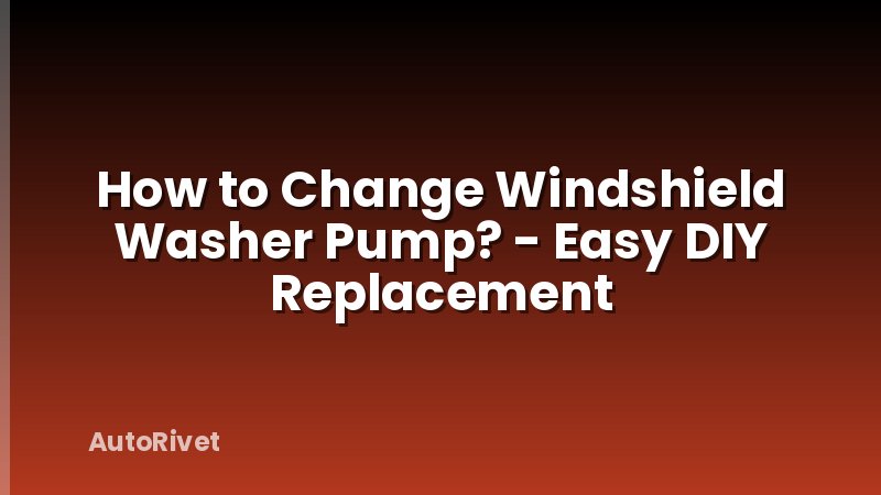 How to Change Windshield Washer Pump? - Easy DIY Replacement