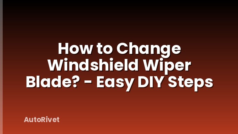 How to Change Windshield Wiper Blade? - Easy DIY Steps