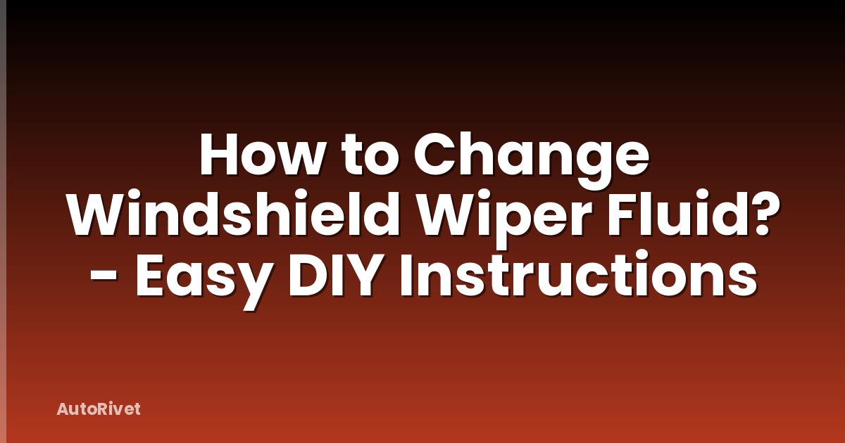 How to Change Windshield Wiper Fluid? - Easy DIY Instructions