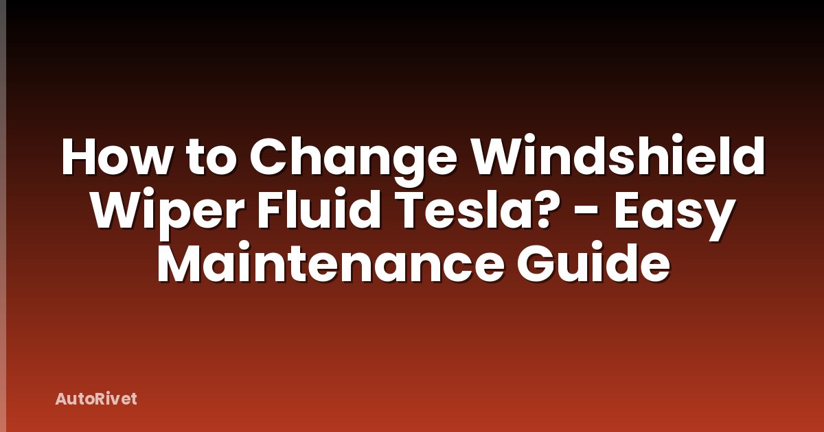 How to Change Windshield Wiper Fluid Tesla? - Easy Maintenance Guide