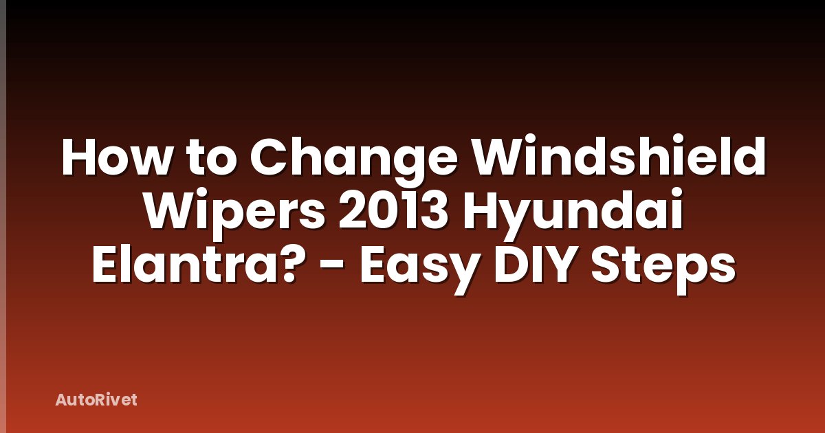 How to Change Windshield Wipers 2013 Hyundai Elantra? - Easy DIY Steps