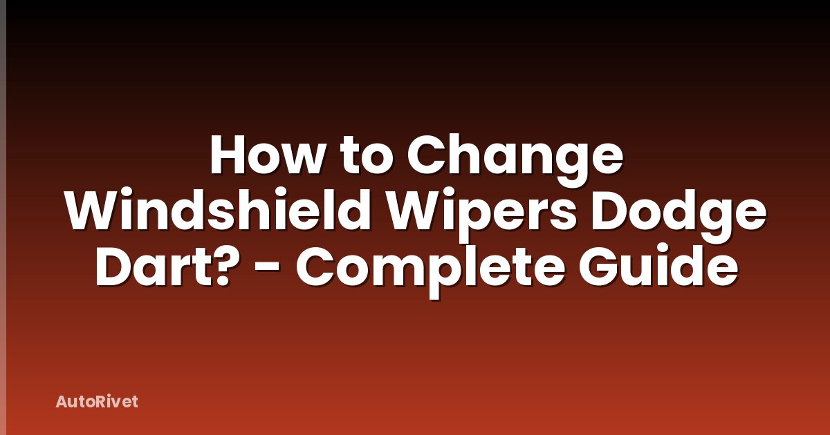 How to Change Windshield Wipers Dodge Dart? - Complete Guide