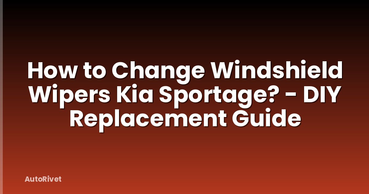How to Change Windshield Wipers Kia Sportage? - DIY Replacement Guide