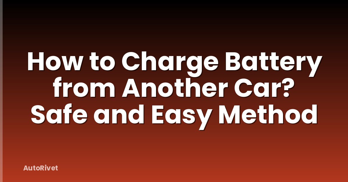 How to Charge Battery from Another Car? Safe and Easy Method