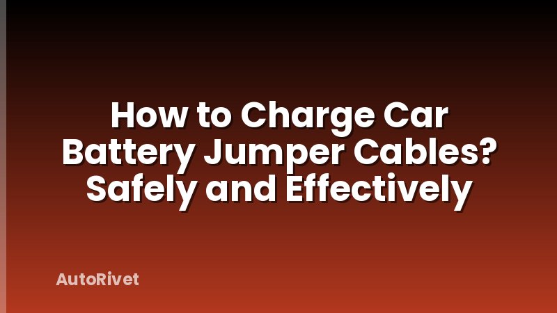 How to Charge Car Battery Jumper Cables? Safely and Effectively
