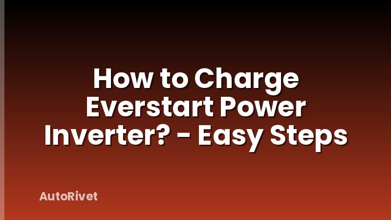 How to Charge Everstart Power Inverter? - Easy Steps