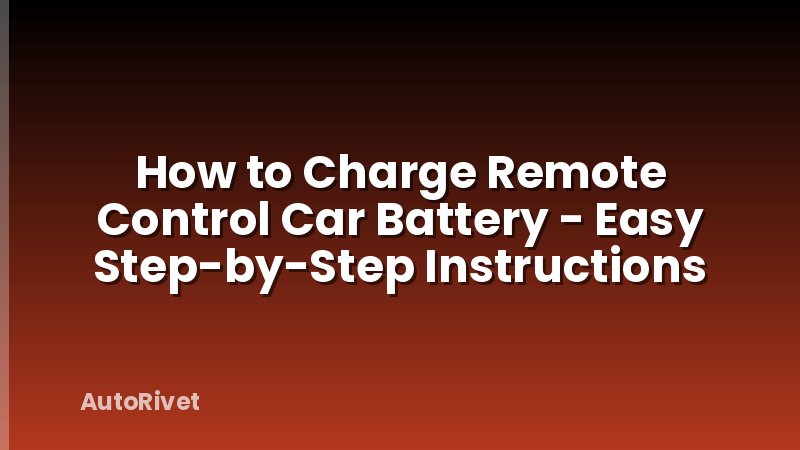How to Charge Remote Control Car Battery - Easy Step-by-Step Instructions