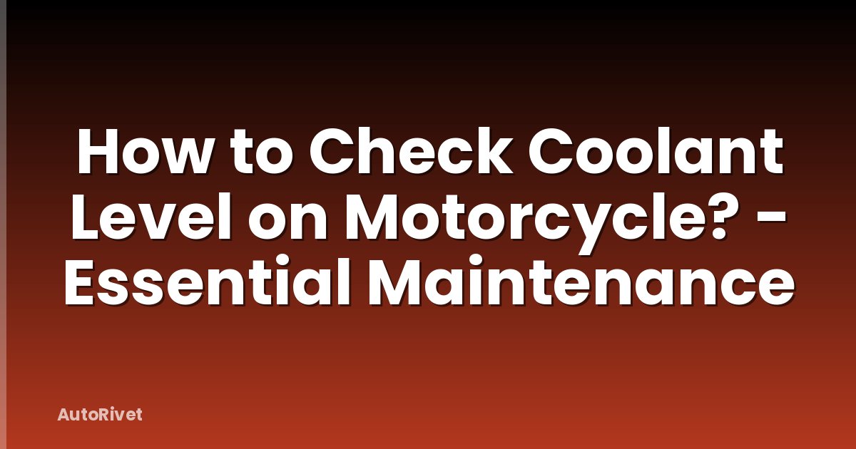 How to Check Coolant Level on Motorcycle? - Essential Maintenance