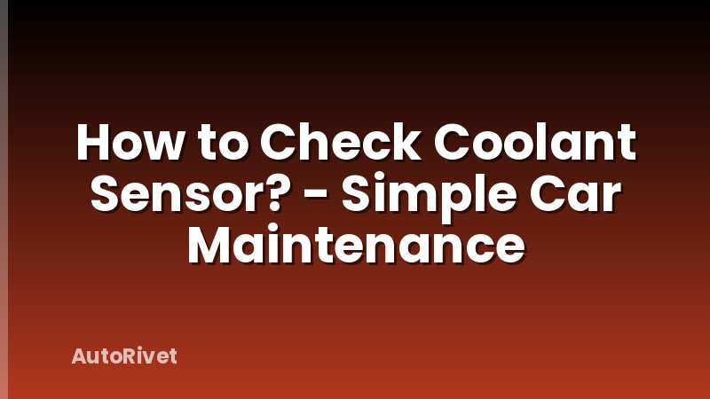 How to Check Coolant Sensor? - Simple Car Maintenance