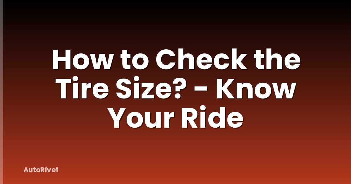 How to Check the Tire Size? - Know Your Ride