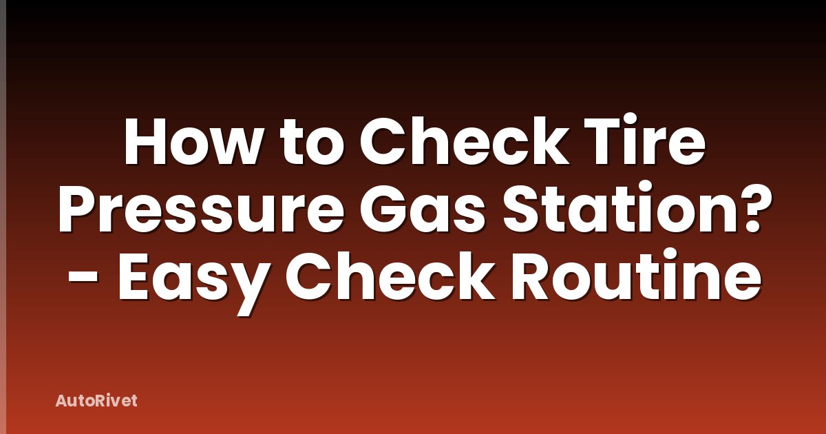 How to Check Tire Pressure Gas Station? - Easy Check Routine