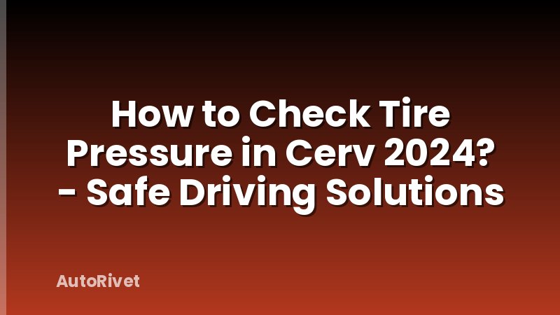 How to Check Tire Pressure in Cerv 2024? - Safe Driving Solutions