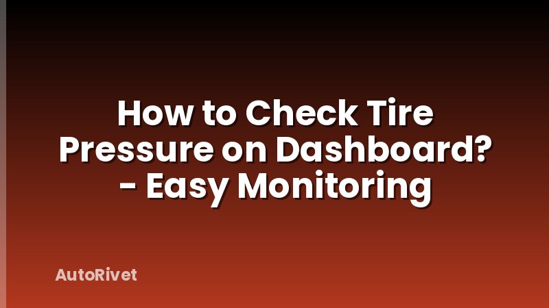 How to Check Tire Pressure on Dashboard? - Easy Monitoring