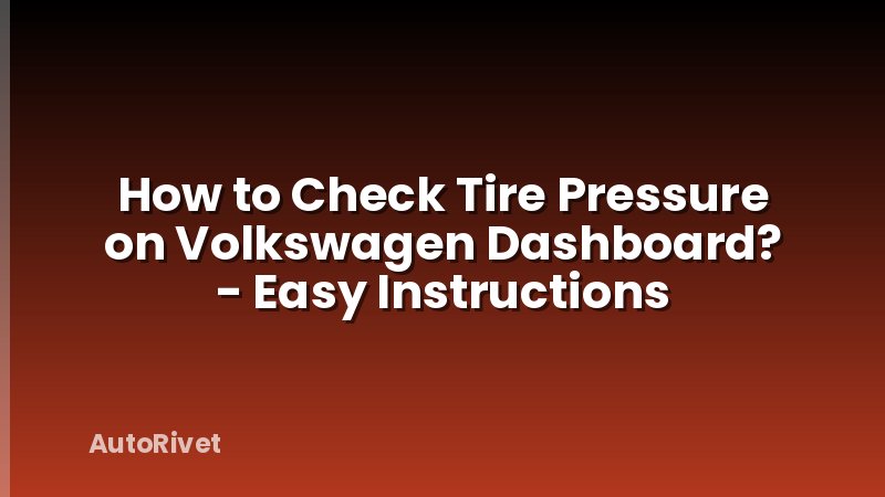 How to Check Tire Pressure on Volkswagen Dashboard? - Easy Instructions