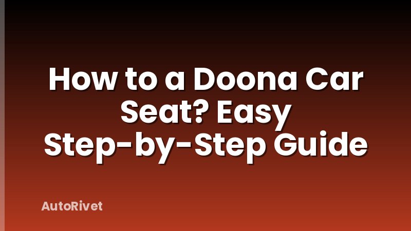 How to a Doona Car Seat? Easy Step-by-Step Guide