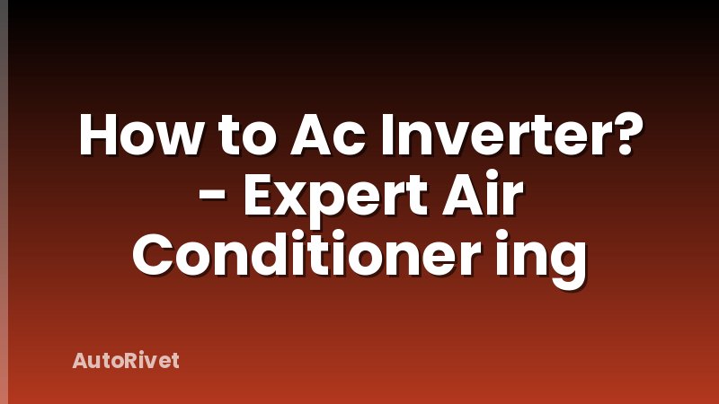 How to Ac Inverter? - Expert Air Conditioner ing
