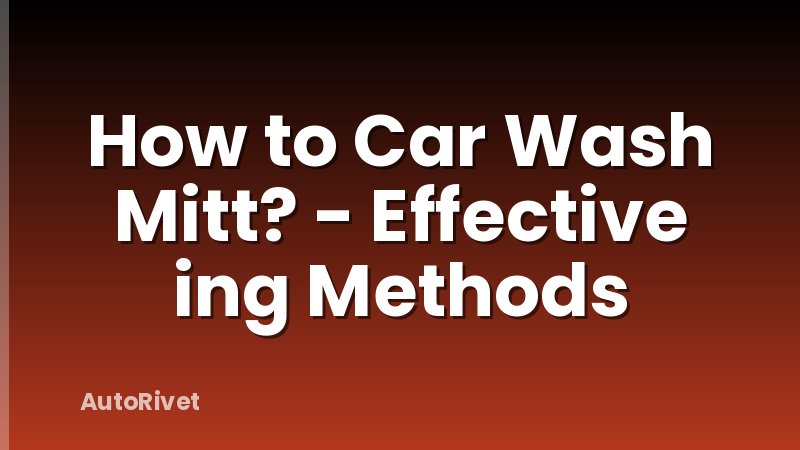How to Car Wash Mitt? - Effective ing Methods