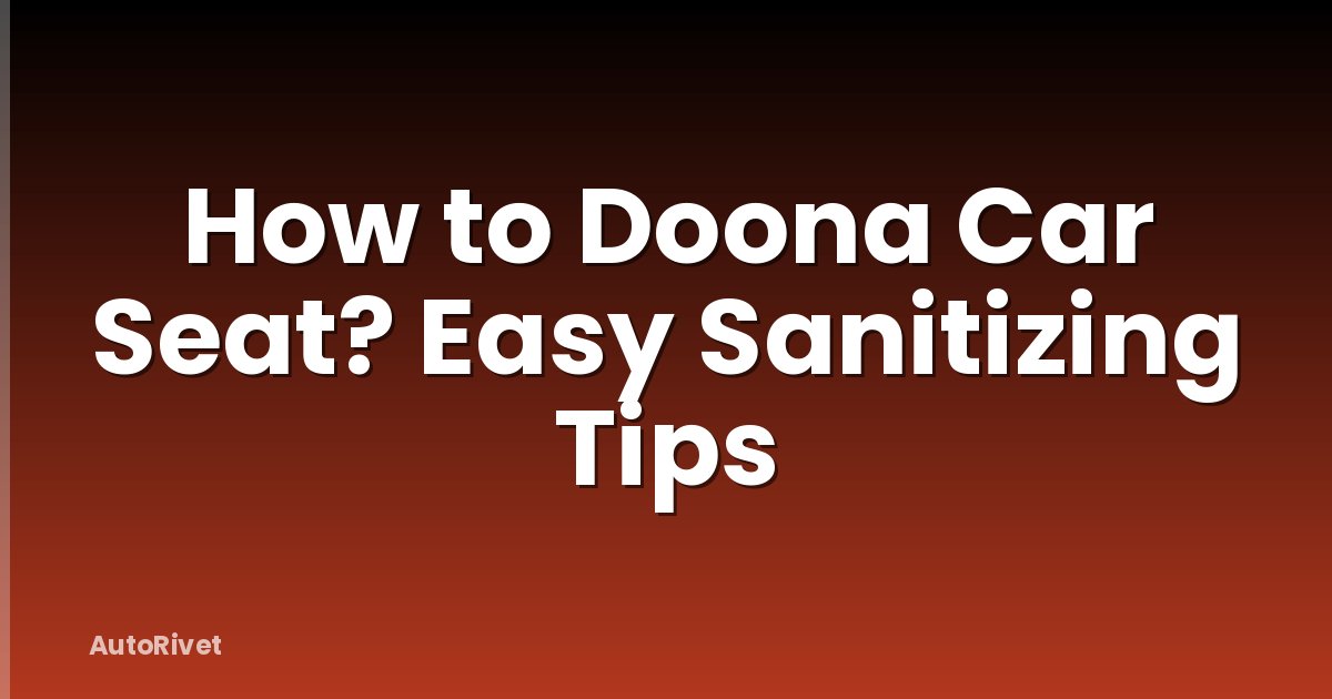How to Doona Car Seat? Easy Sanitizing Tips