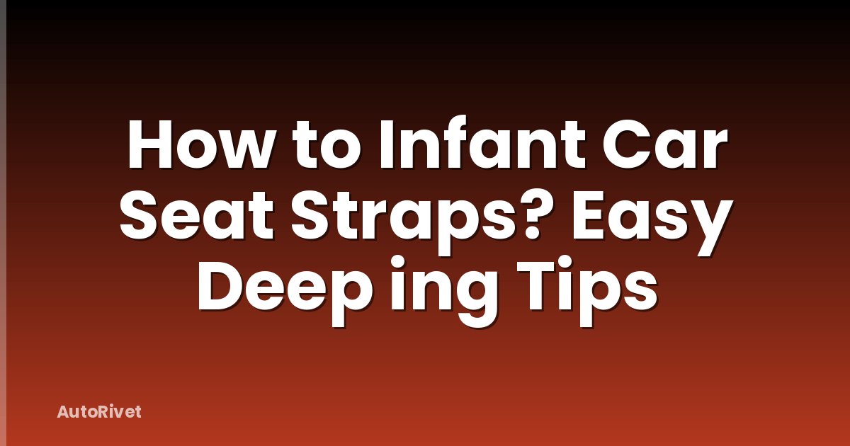 How to Infant Car Seat Straps? Easy Deep ing Tips