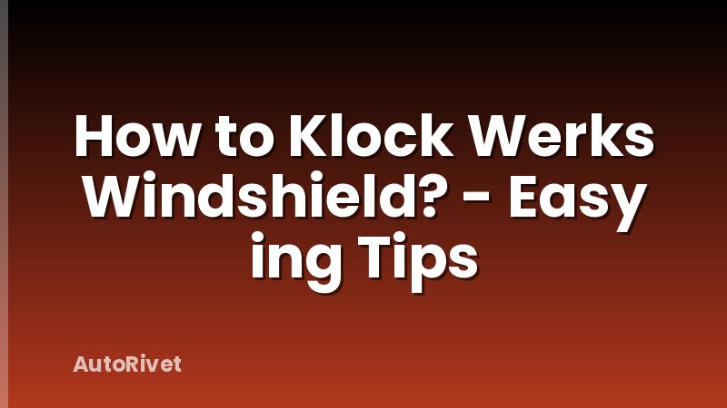 How to Klock Werks Windshield? - Easy ing Tips