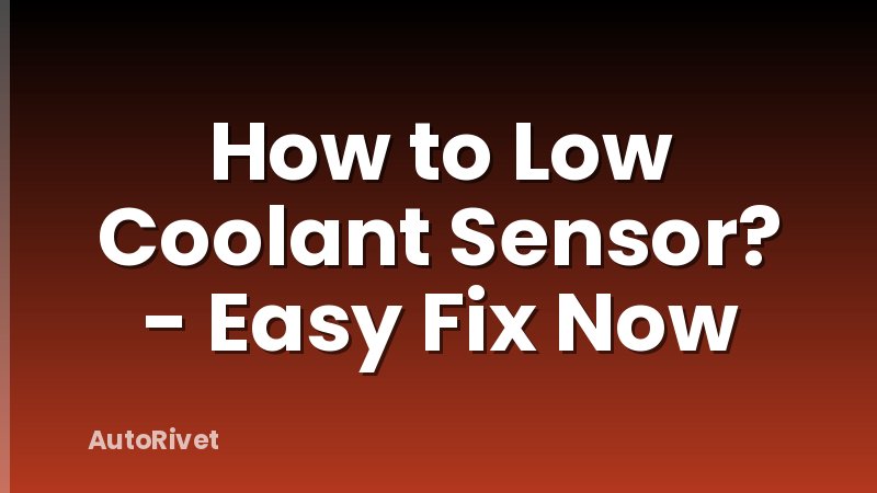 How to Low Coolant Sensor? - Easy Fix Now